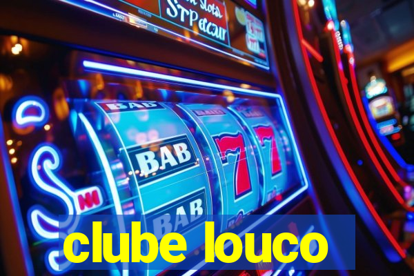 clube louco